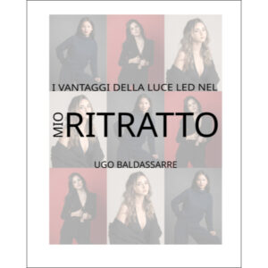 I VANTAGGI DELLA LUCE LED NEL MIO RITRATTO<br>di UGO BALDASSARRE