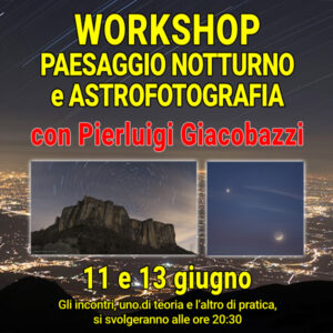 WORKSHOP<br>"PAESAGGIO NOTTURNO e ASTROFOTOGRAFIA"